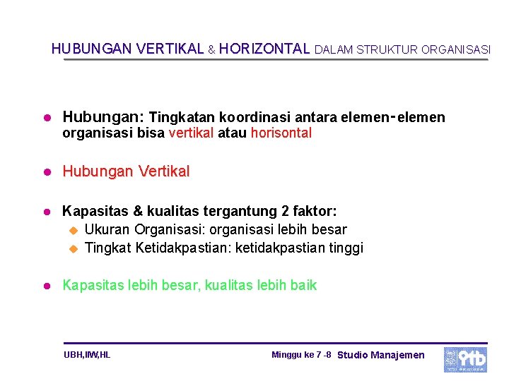 HUBUNGAN VERTIKAL & HORIZONTAL DALAM STRUKTUR ORGANISASI l Hubungan: Tingkatan koordinasi antara elemen‑elemen organisasi