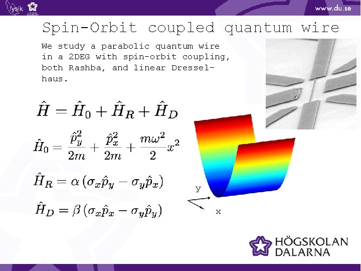 Spin-Orbit coupled quantum wire We study a parabolic quantum wire in a 2 DEG