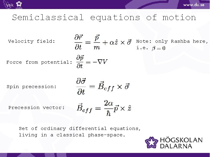 Semiclassical equations of motion Velocity field: Note: only Rashba here, i. e. Force from