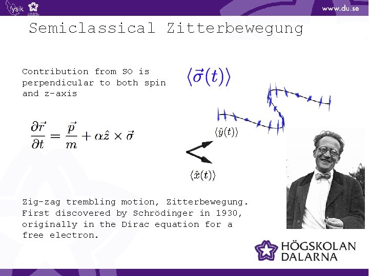 Semiclassical Zitterbewegung Contribution from SO is perpendicular to both spin and z-axis Zig-zag trembling