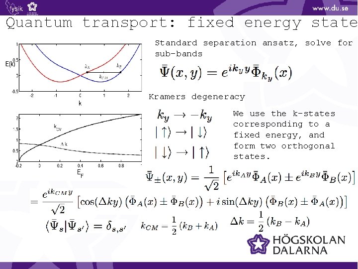 Quantum transport: fixed energy state Standard separation ansatz, solve for sub-bands Kramers degeneracy We