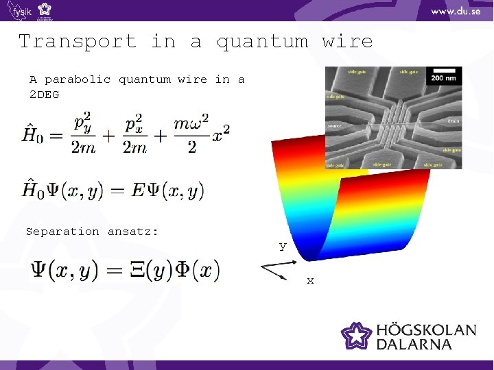 Transport in a quantum wire A parabolic quantum wire in a 2 DEG Separation