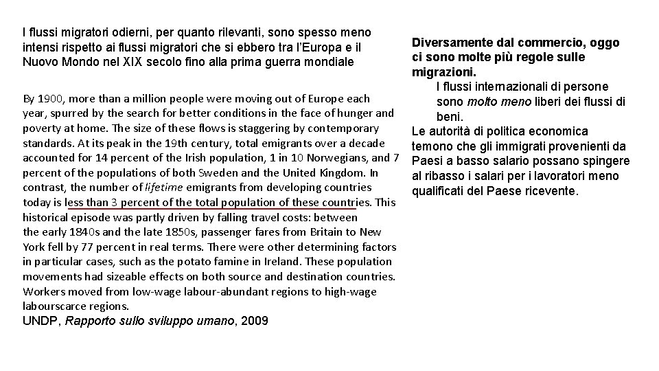 I flussi migratori odierni, per quanto rilevanti, sono spesso meno intensi rispetto ai flussi