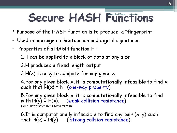 16 Secure HASH Functions University of Phayao • Purpose of the HASH function is