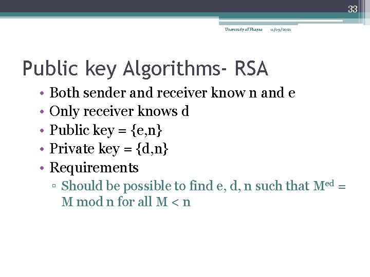 33 University of Phayao 11/09/2021 Public key Algorithms- RSA • • • Both sender