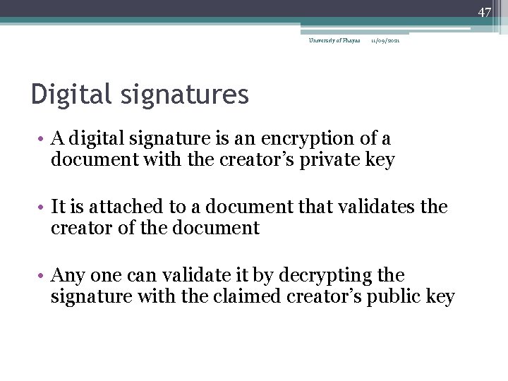 47 University of Phayao 11/09/2021 Digital signatures • A digital signature is an encryption