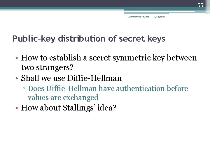 55 University of Phayao 11/09/2021 Public-key distribution of secret keys • How to establish