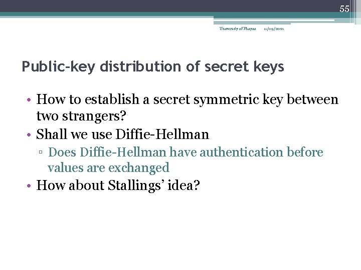 55 University of Phayao 11/09/2021 Public-key distribution of secret keys • How to establish