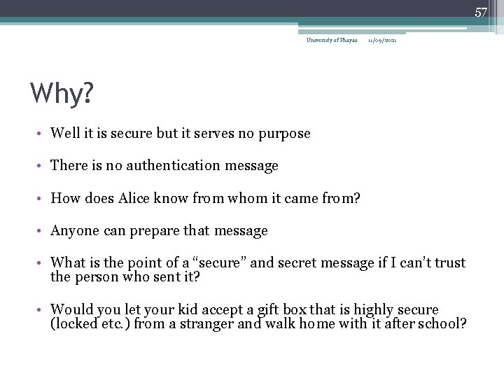 57 University of Phayao 11/09/2021 Why? • Well it is secure but it serves