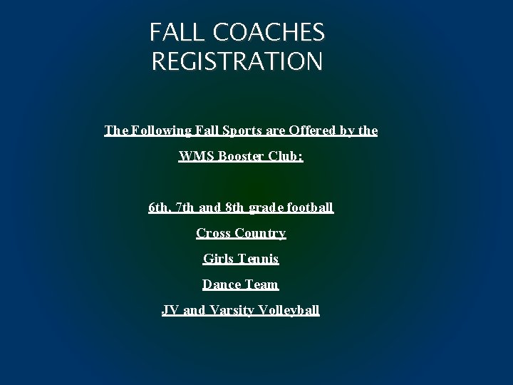 FALL COACHES REGISTRATION The Following Fall Sports are Offered by the WMS Booster Club: