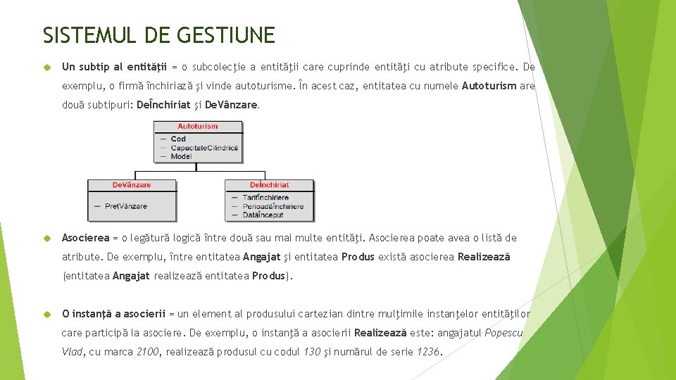SISTEMUL DE GESTIUNE Un subtip al entităţii = o subcolecţie a entităţii care cuprinde