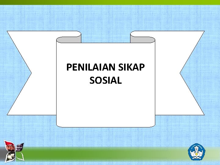 PENILAIAN SIKAP SOSIAL 