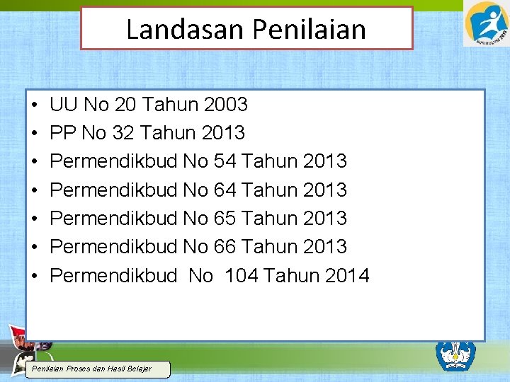 Landasan Penilaian • • UU No 20 Tahun 2003 PP No 32 Tahun 2013