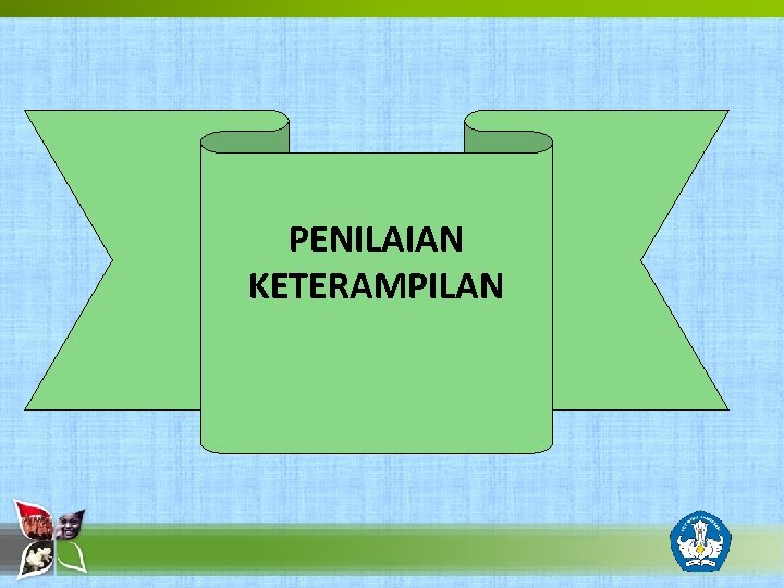 PENILAIAN KETERAMPILAN 