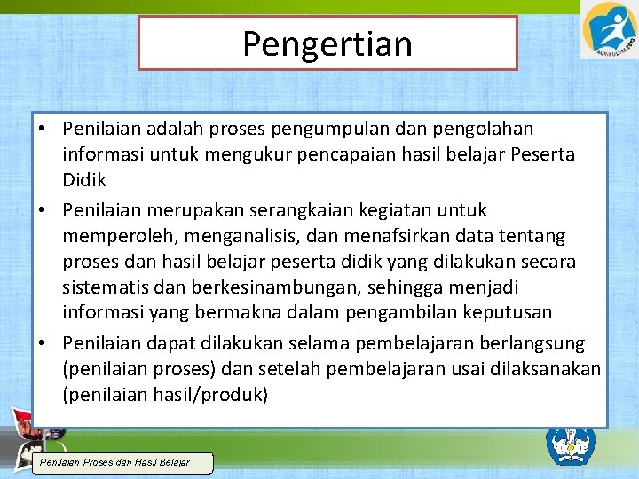 Pengertian • Penilaian adalah proses pengumpulan dan pengolahan informasi untuk mengukur pencapaian hasil belajar