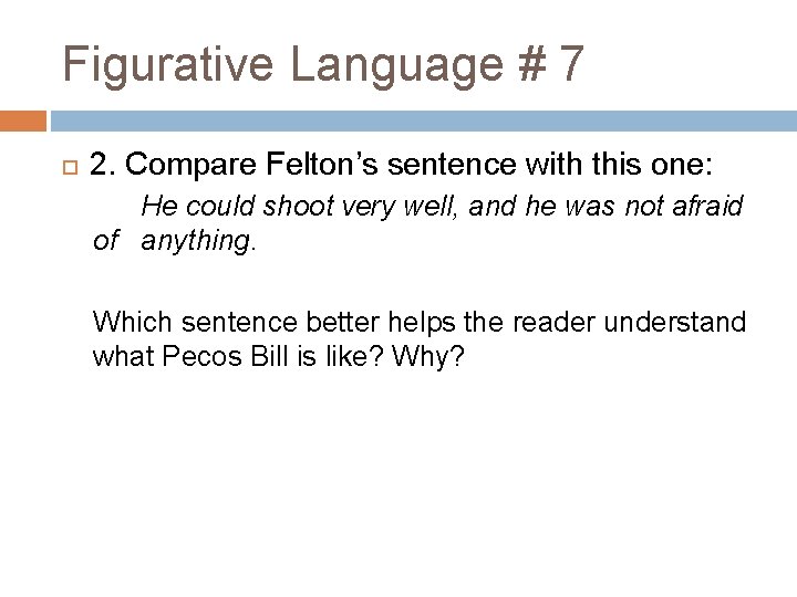 Figurative Language # 7 2. Compare Felton’s sentence with this one: He could shoot Figurative Language # 7 2. Compare Felton’s sentence with this one: He could shoot