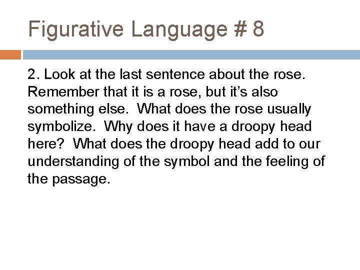 Figurative Language # 8 2. Look at the last sentence about the rose. Remember Figurative Language # 8 2. Look at the last sentence about the rose. Remember