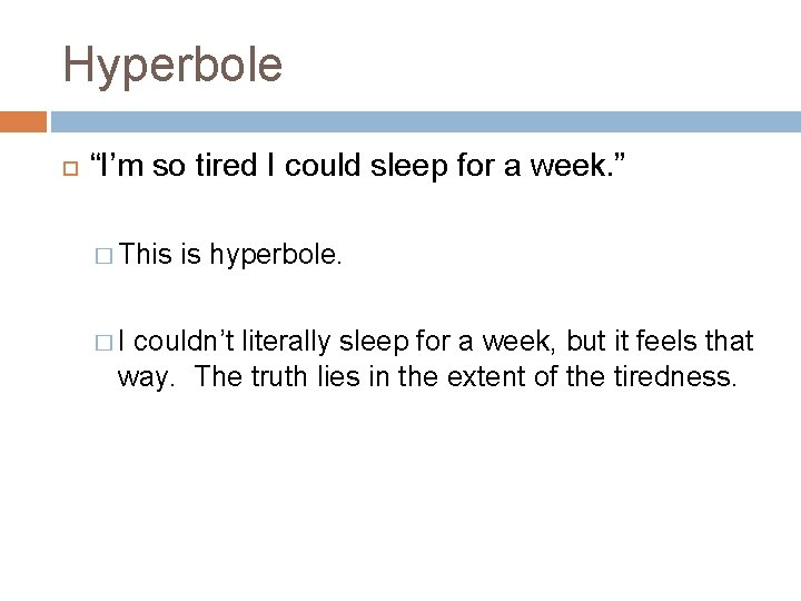 Hyperbole “I’m so tired I could sleep for a week. ” � This �I Hyperbole “I’m so tired I could sleep for a week. ” � This �I