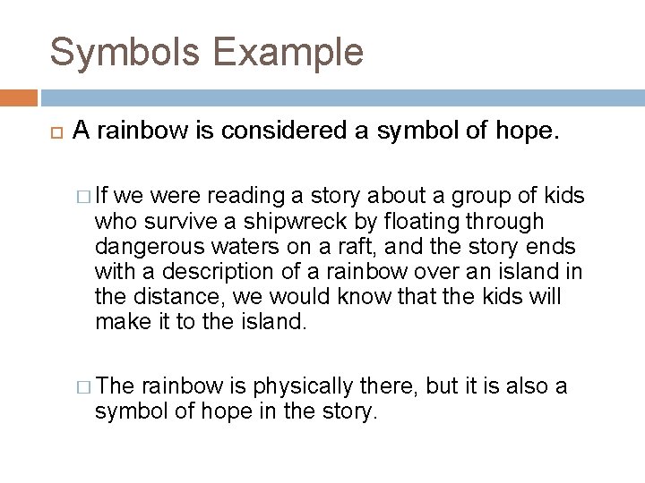 Symbols Example A rainbow is considered a symbol of hope. � If we were Symbols Example A rainbow is considered a symbol of hope. � If we were