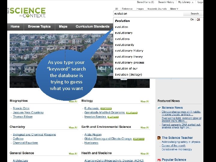 As you type your “keyword” search the database is trying to guess what you