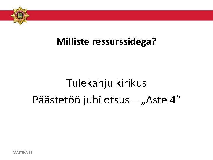 Milliste ressurssidega? Tulekahju kirikus Päästetöö juhi otsus – „Aste 4“ PÄÄSTEAMET 