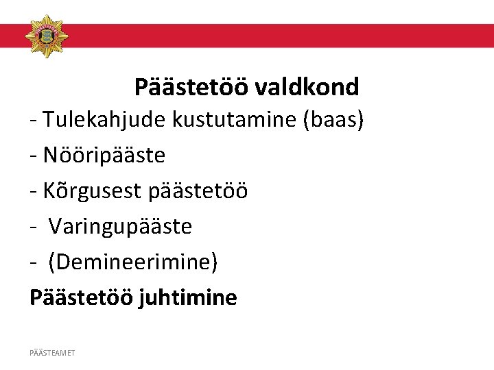 Päästetöö valdkond - Tulekahjude kustutamine (baas) - Nööripääste - Kõrgusest päästetöö - Varingupääste -