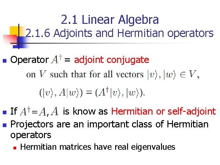 2. 1 Linear Algebra 2. 1. 6 Adjoints and Hermitian operators n n n