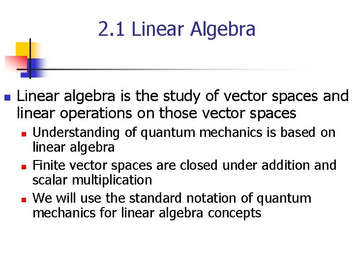 2. 1 Linear Algebra n Linear algebra is the study of vector spaces and