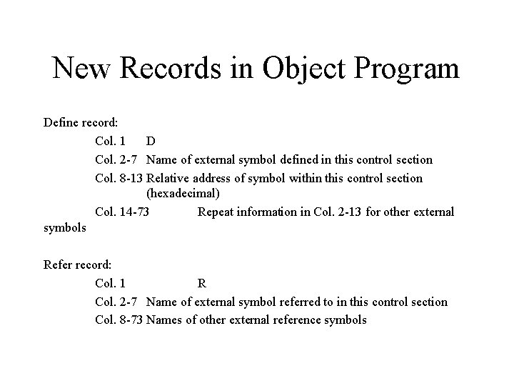 New Records in Object Program Define record: Col. 1 D Col. 2 -7 Name