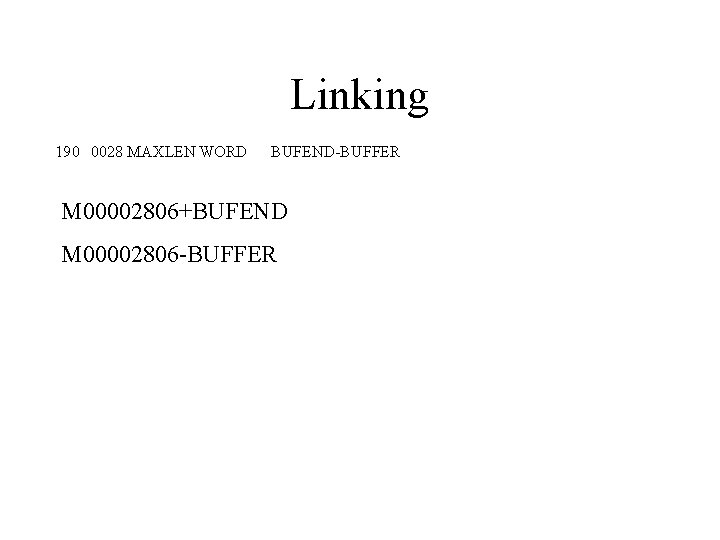 Linking 190 0028 MAXLEN WORD BUFEND-BUFFER M 00002806+BUFEND M 00002806 -BUFFER Linking 190 0028 MAXLEN WORD BUFEND-BUFFER M 00002806+BUFEND M 00002806 -BUFFER