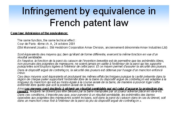 Infringement by equivalence in French patent law Case law: Admission of the equivalence: The