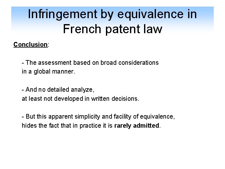 Infringement by equivalence in French patent law Conclusion: - The assessment based on broad