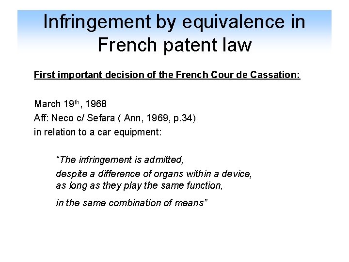 Infringement by equivalence in French patent law First important decision of the French Cour