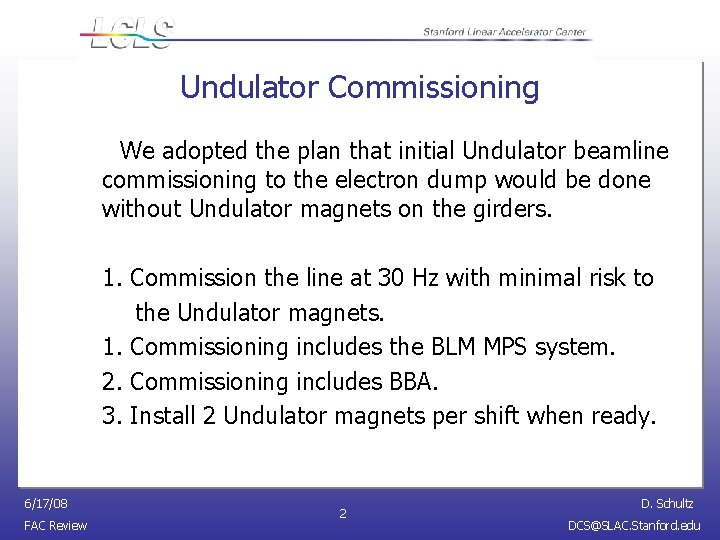 Undulator Commissioning We adopted the plan that initial Undulator beamline commissioning to the electron