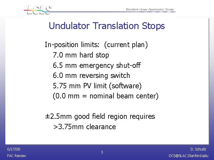 Undulator Translation Stops In-position limits: (current plan) 7. 0 mm hard stop 6. 5