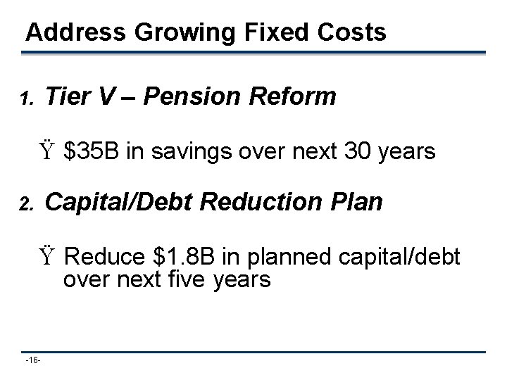 Address Growing Fixed Costs Tier V – Pension Reform 1. Ÿ $35 B in