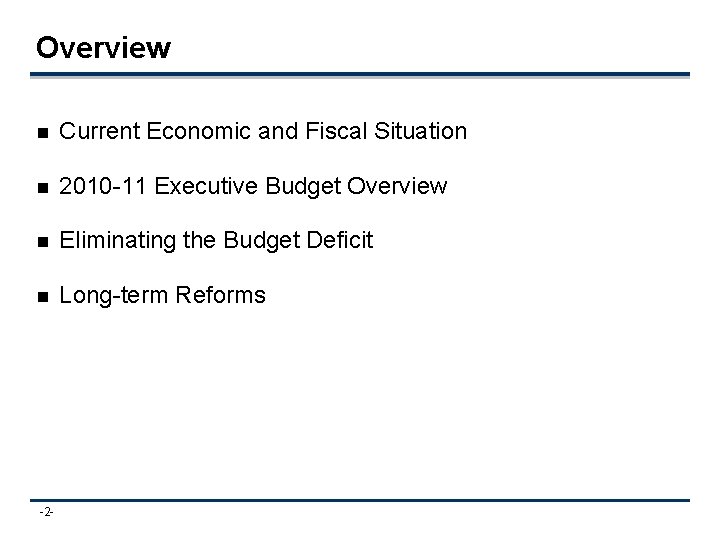 Overview n Current Economic and Fiscal Situation n 2010 -11 Executive Budget Overview n