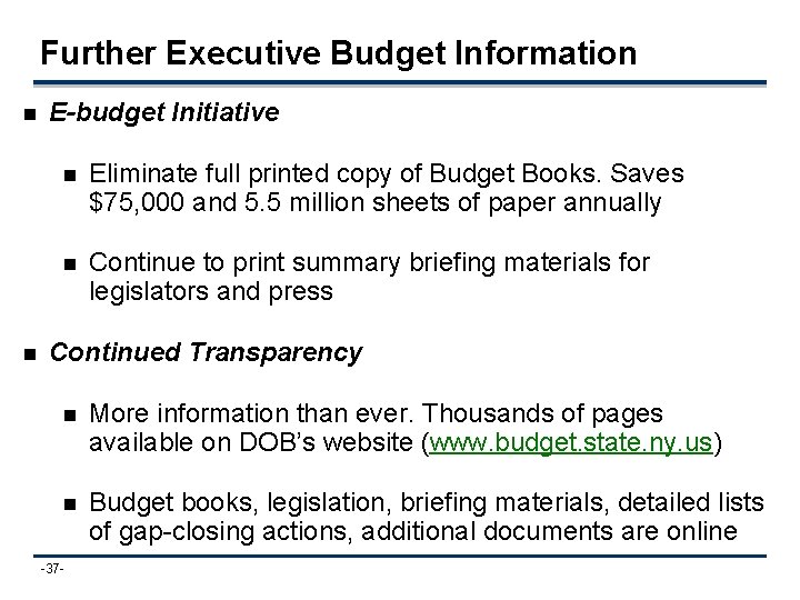 Further Executive Budget Information n n E-budget Initiative n Eliminate full printed copy of