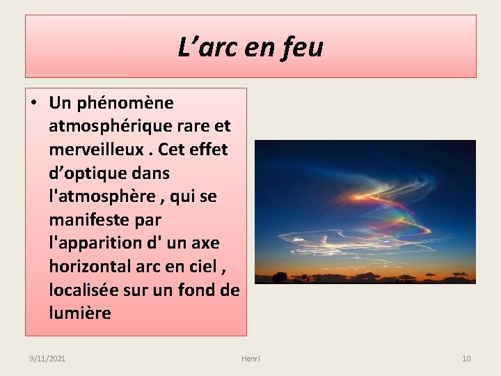 L’arc en feu • Un phénomène atmosphérique rare et merveilleux. Cet effet d’optique dans