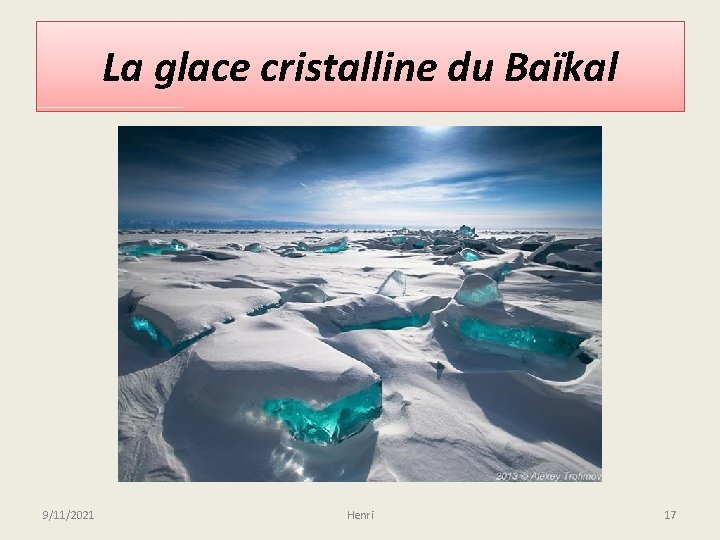 La glace cristalline du Baïkal 9/11/2021 Henri 17 