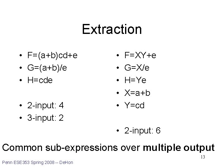Extraction • F=(a+b)cd+e • G=(a+b)/e • H=cde • 2 -input: 4 • 3 -input: