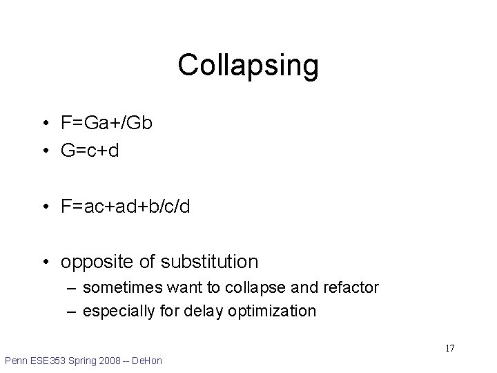 Collapsing • F=Ga+/Gb • G=c+d • F=ac+ad+b/c/d • opposite of substitution – sometimes want