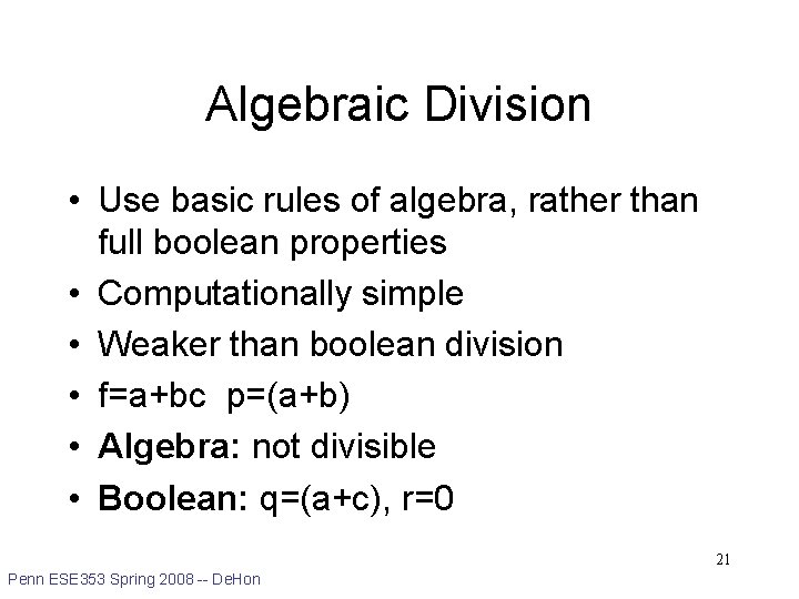 Algebraic Division • Use basic rules of algebra, rather than full boolean properties •