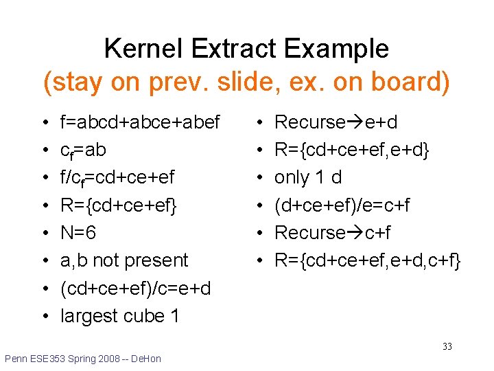 Kernel Extract Example (stay on prev. slide, ex. on board) • • f=abcd+abce+abef cf=ab