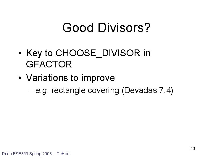 Good Divisors? • Key to CHOOSE_DIVISOR in GFACTOR • Variations to improve – e.
