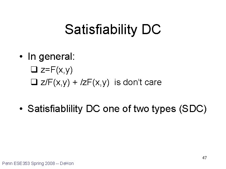 Satisfiability DC • In general: q z=F(x, y) q z/F(x, y) + /z. F(x,
