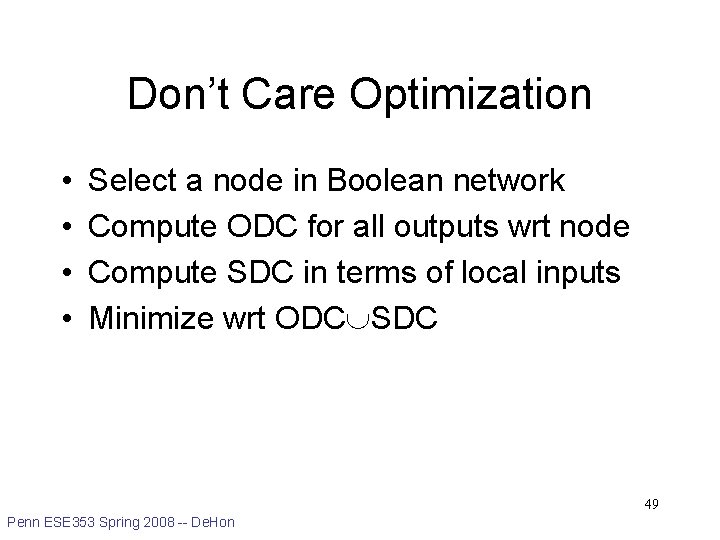 Don’t Care Optimization • • Select a node in Boolean network Compute ODC for