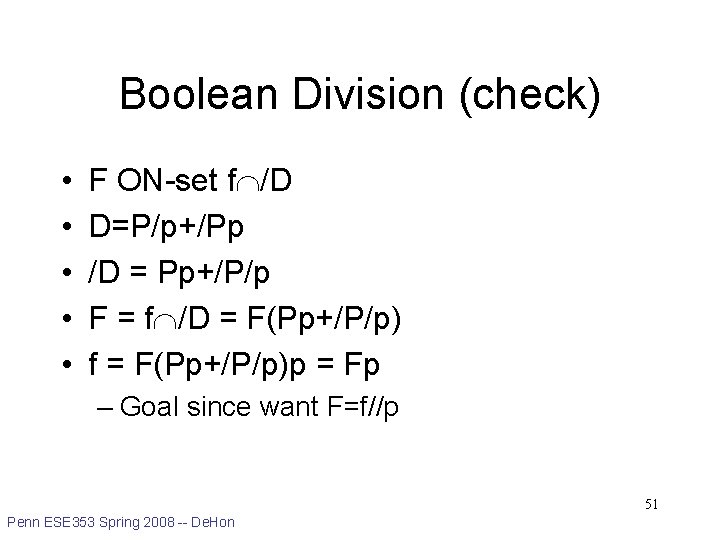 Boolean Division (check) • • • F ON-set f /D D=P/p+/Pp /D = Pp+/P/p