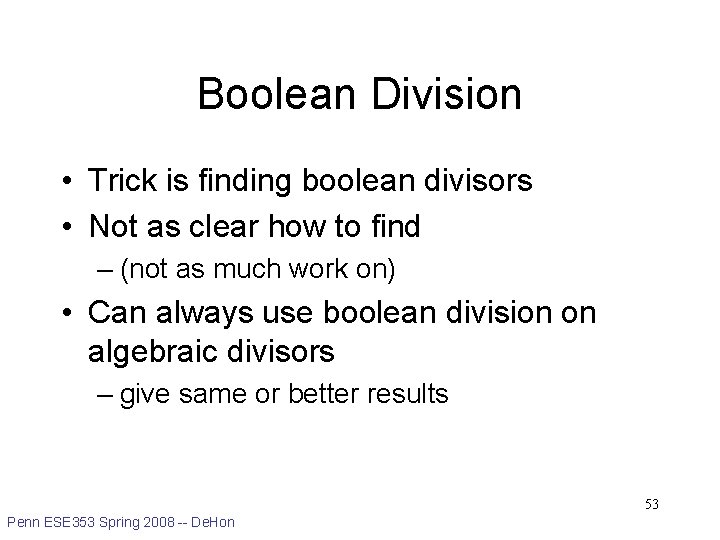 Boolean Division • Trick is finding boolean divisors • Not as clear how to