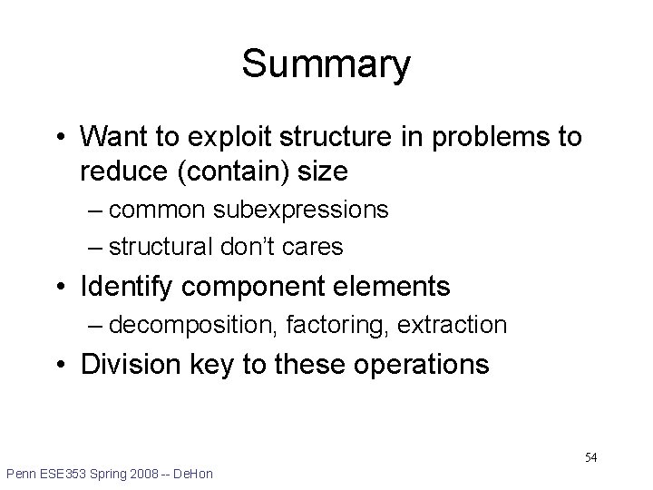 Summary • Want to exploit structure in problems to reduce (contain) size – common